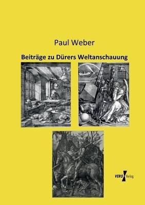 Beitrage zu Durers Weltanschauung - Paul Weber - cover