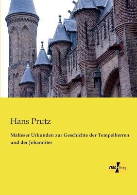 Malteser Urkunden zur Geschichte der Tempelherren und der Johanniter - Hans Prutz - cover