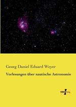 Vorlesungen über nautische Astronomie