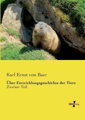 Über Entwicklungsgeschichte der Tiere: Zweiter Teil - Karl Ernst Von Baer - cover