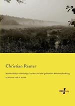 Schelmuffskys wahrhaftige, kurioese und sehr gefahrliche Reisebeschreibung zu Wasser und zu Lande