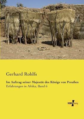 Im Auftrag seiner Majestät des Königs von Preußen: Erfahrungen in Afrika, Band 6 - Gerhard Rohlfs - cover
