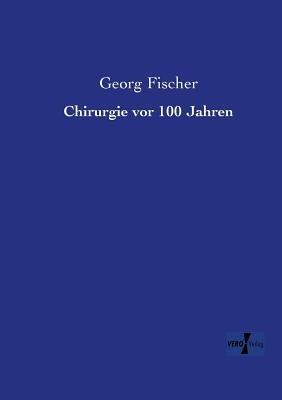 Chirurgie vor 100 Jahren - Georg Fischer - cover