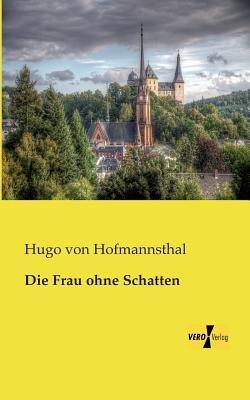 Die Frau ohne Schatten - Hugo Von Hofmannsthal - cover