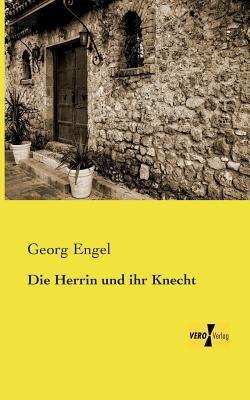 Die Herrin und ihr Knecht - Georg Engel - cover