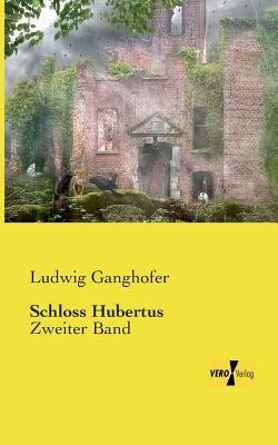 Schloss Hubertus: Zweiter Band - Ludwig Ganghofer - cover
