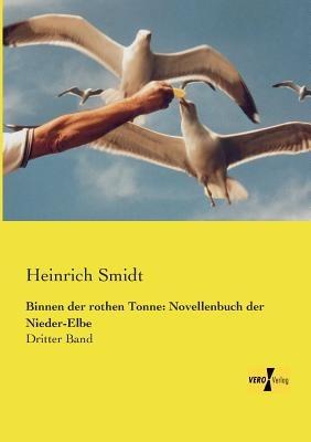 Binnen der rothen Tonne: Novellenbuch der Nieder-Elbe: Dritter Band - Heinrich Smidt - cover