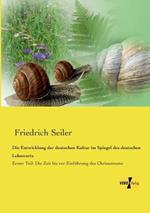 Die Entwicklung der deutschen Kultur im Spiegel des deutschen Lehnworts: Erster Teil: Die Zeit bis zur Einführung des Christentums