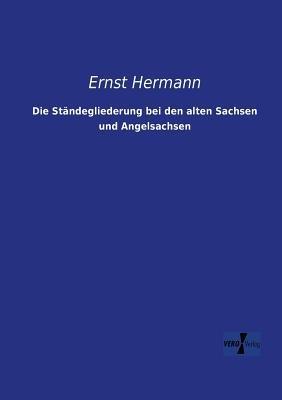 Die Ständegliederung bei den alten Sachsen und Angelsachsen - Ernst Hermann - cover