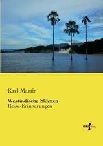 Westindische Skizzen: Reise-Erinnerungen