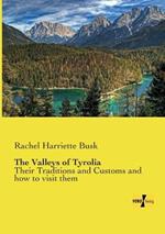 The Valleys of Tyrolia: Their Traditions and Customs and how to visit them