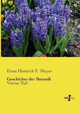Geschichte der Botanik: Vierter Teil - Ernst Heinrich Meyer - cover