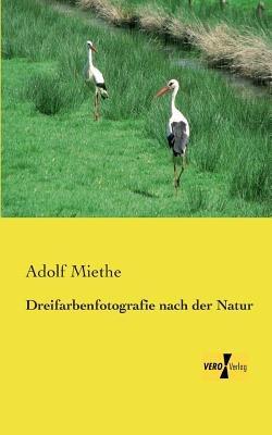 Dreifarbenfotografie nach der Natur - Adolf Miethe - cover