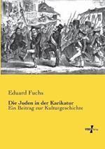 Die Juden in der Karikatur: Ein Beitrag zur Kulturgeschichte