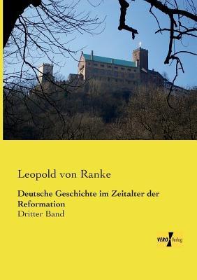 Deutsche Geschichte im Zeitalter der Reformation: Dritter Band - Leopold Von Ranke - cover