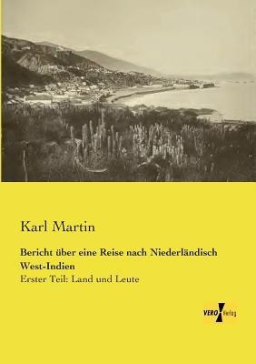 Bericht über eine Reise nach Niederländisch West-Indien: Erster Teil: Land und Leute - Karl Martin - cover
