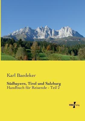 Südbayern, Tirol und Salzburg: Handbuch für Reisende - Teil 2 - Karl Baedeker - cover