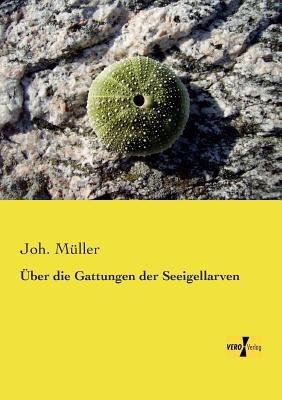 Über die Gattungen der Seeigellarven - Joh Müller - cover