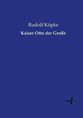 Kaiser Otto der Große - Rudolf Köpke - cover