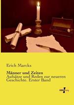 Manner und Zeiten: Aufsatze und Reden zur neueren Geschichte. Erster Band