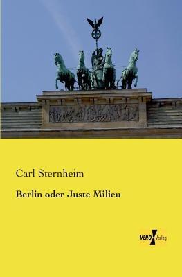 Berlin oder Juste Milieu - Carl Sternheim - cover