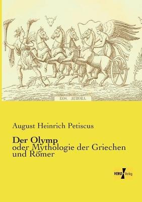 Der Olymp: oder Mythologie der Griechen und Römer - August Heinrich Petiscus - cover