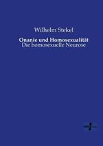 Onanie und Homosexualitat: Die homosexuelle Neurose