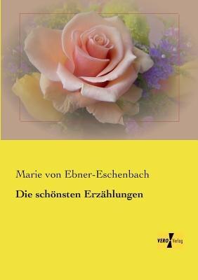 Die schönsten Erzählungen - Marie Von Ebner-Eschenbach - cover