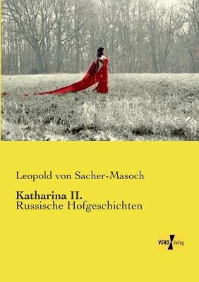Katharina II.: Russische Hofgeschichten - Leopold Von Sacher-Masoch - cover