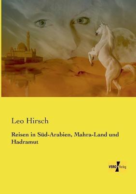 Reisen in Süd-Arabien, Mahra-Land und Hadramut - Leo Hirsch - cover