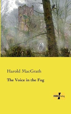 The Voice in the Fog - Harold Macgrath - cover
