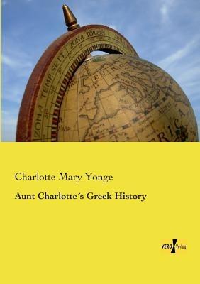 Aunt Charlotte´s Greek History - Charlotte Mary Yonge - cover