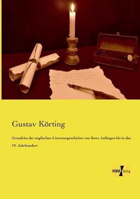 Grundriss der englischen Literaturgeschichte von ihren Anfängen bis in das 19. Jahrhundert - Gustav Körting - cover