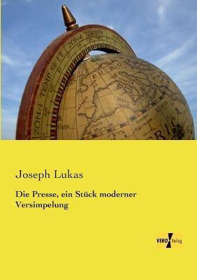 Die Presse, ein Stück moderner Versimpelung - Joseph Lukas - cover
