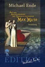 Aus den Aufzeichnungen des Traumweltreisenden Max Muto
