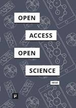 Von Open Access zu Open Science: Zum Wandel digitaler Kulturen der wissenschaftlichen Kommunikation