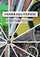 Fahrradutopien: Medien, AEsthetiken und Aktivismus - Julia Bee,Ulrike Bergermann,Linda Keck - cover