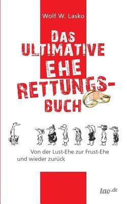 Das ultimative Eherettungs-Buch - Wolf W Lasko - cover