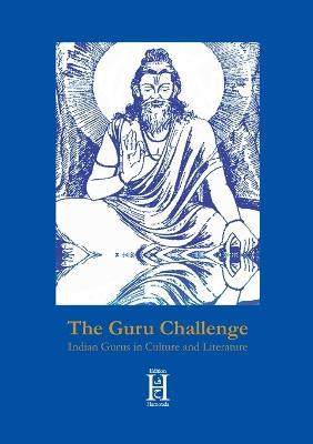 The Guru Challenge: Indian Gurus in Culture and Literature - cover