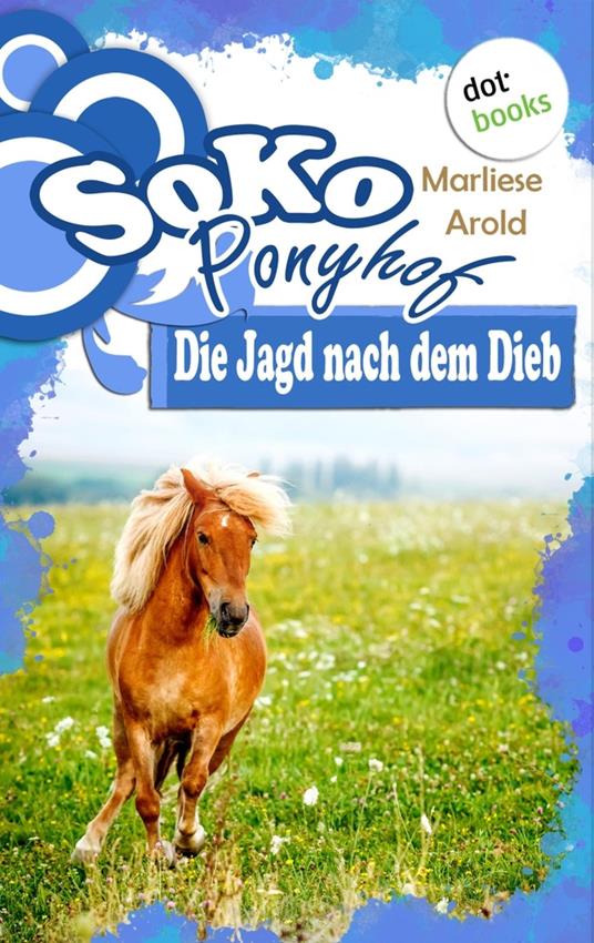 SOKO Ponyhof - Dritter Roman: Die Jagd nach dem Dieb - Marliese Arold - ebook