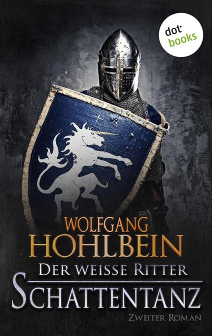 Der weiße Ritter - Zweiter Roman: Schattentanz - Wolfgang Hohlbein - ebook