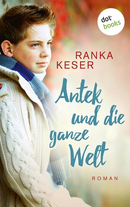 Antek und die ganze Welt - Ranka Keser - ebook