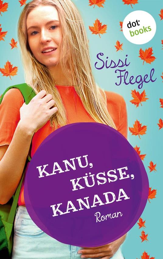 Kanu, Küsse, Kanada: Erster Roman der Mimi-Reihe - Sissi Flegel - ebook