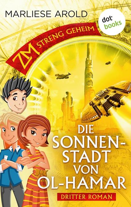 ZM - streng geheim: Dritter Roman - Die Sonnenstadt von Ol-Hamar - Marliese Arold - ebook