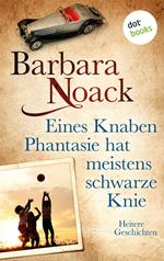 Eines Knaben Phantasie hat meistens schwarze Knie