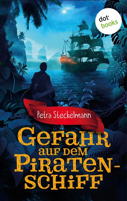Gefahr auf dem Piratenschiff - Petra Steckelmann - ebook