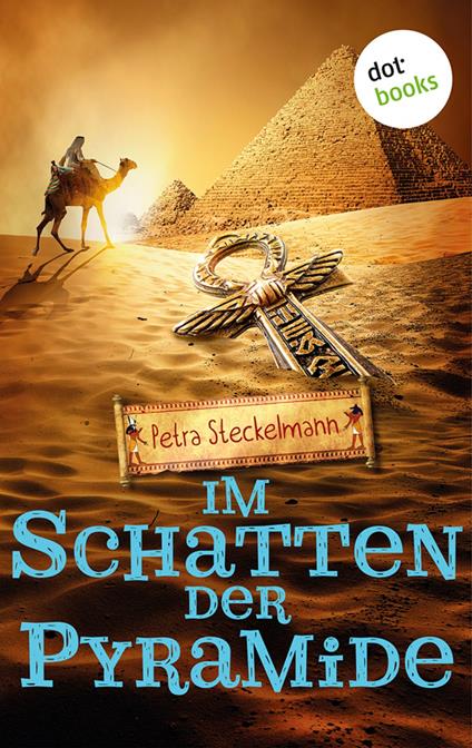 Im Schatten der Pyramide - Petra Steckelmann - ebook