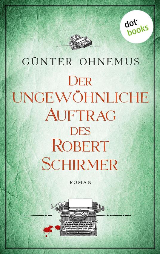 Der ungewöhnliche Auftrag des Robert Schirmer