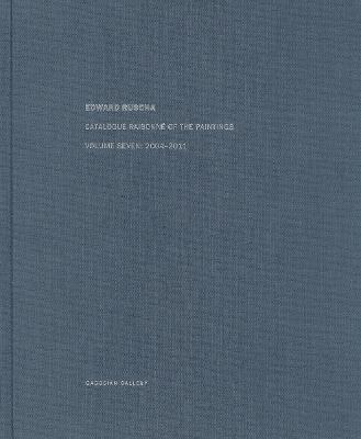 Edward Ruscha: Catalogue Raisonné of the Paintings: Volume Seven: 2004-2011 - cover