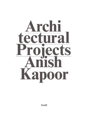 Anish Kapoor: Make New Space  / Architectural Projects - Anish Kapoor - cover